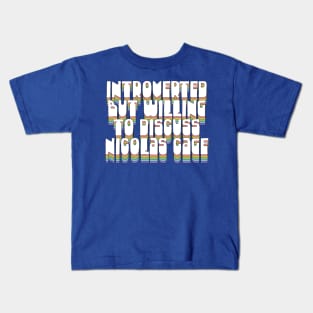 Introverted But Willing To Discuss Nic Cage Kids T-Shirt